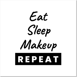 Eat Sleep Makeup Repeat Text Posters and Art